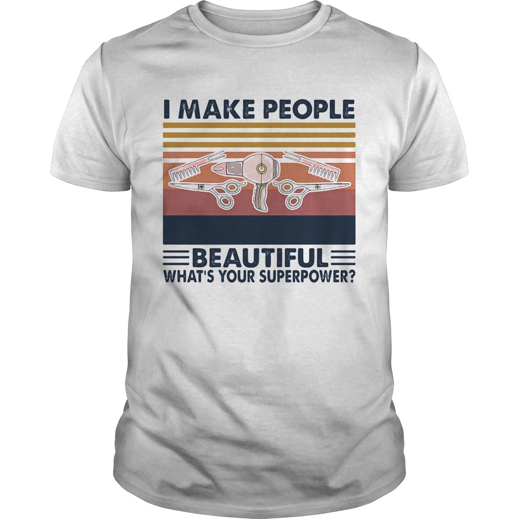 Hairstyle I Make People Beautiful Whats Your Superpower Vintage shirt