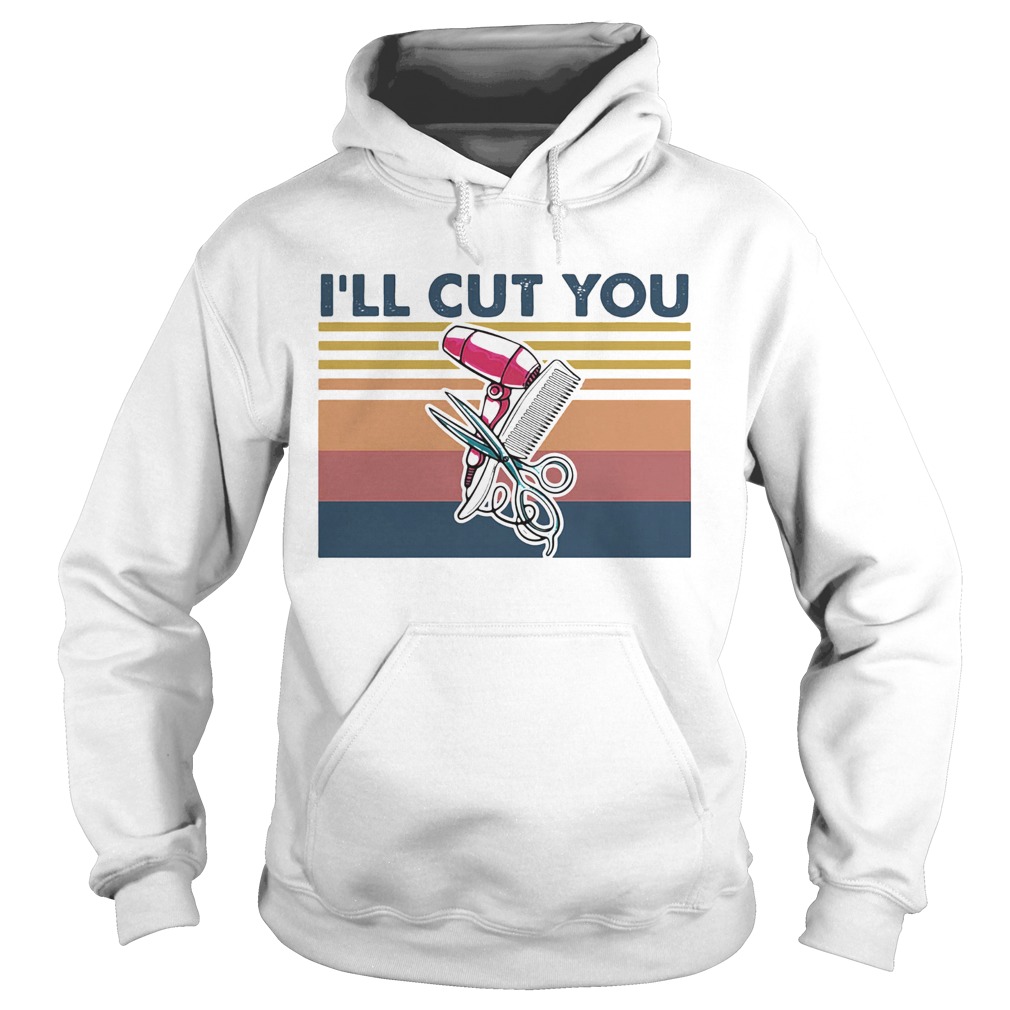 Hairstyle Ill Cut You Vintage  Hoodie