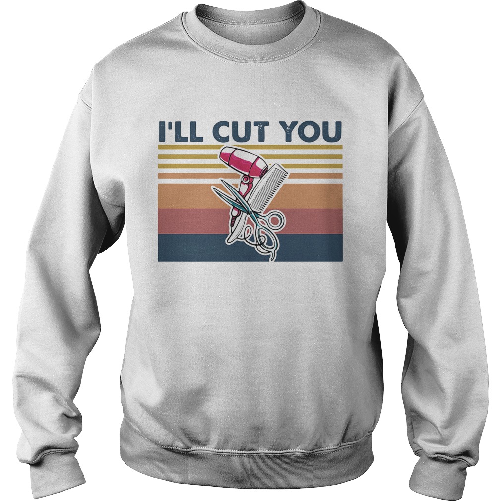 Hairstyle Ill Cut You Vintage  Sweatshirt