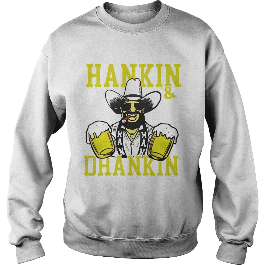 Hankin and drankin shiticoolers  Sweatshirt