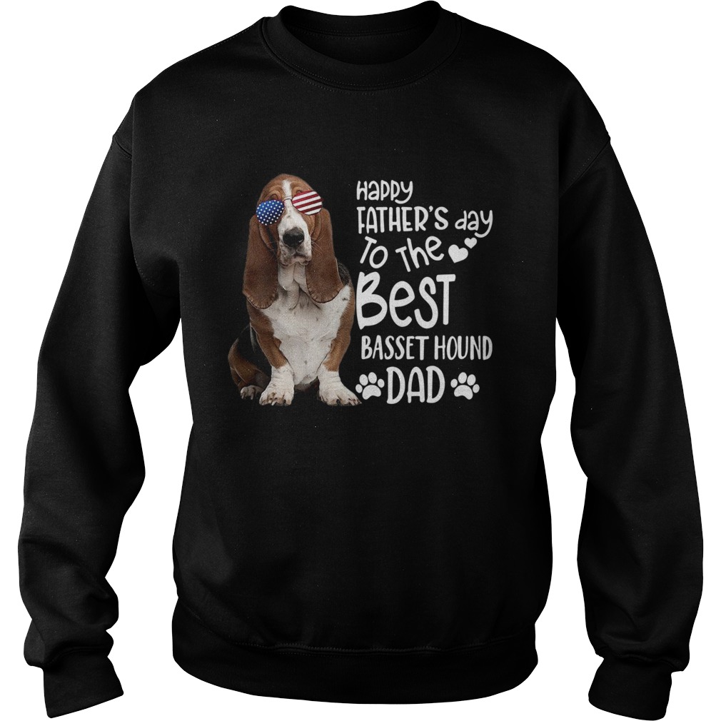 Happy Fathers Day To The Best Basset Hound Dad  Sweatshirt