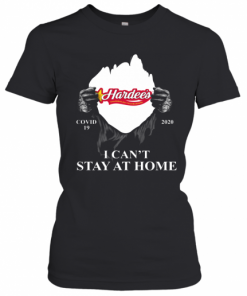 Hardees Charbroiled Thickburgers Covid 19 2020 I Cant Stay At Home T-Shirt Classic Women's T-shirt