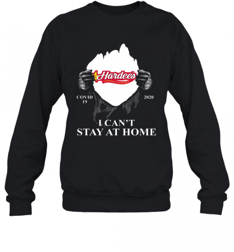 Hardees Charbroiled Thickburgers Covid 19 2020 I Cant Stay At Home T-Shirt Unisex Sweatshirt