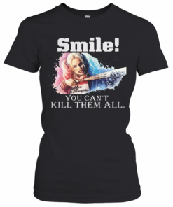 Harley Quinn Smile You Can'T Kill Them All T-Shirt Classic Women's T-shirt