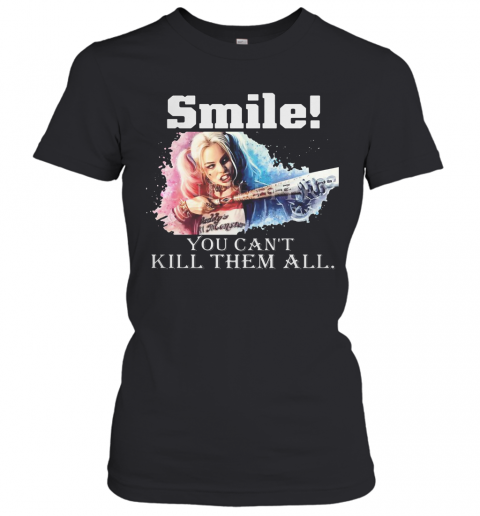 Harley Quinn Smile You Can'T Kill Them All T-Shirt Classic Women's T-shirt