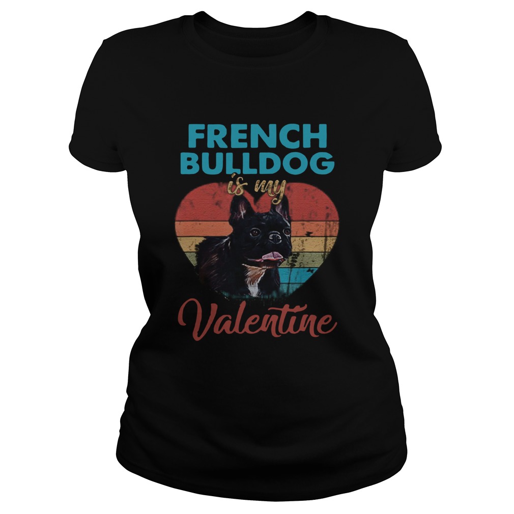 Heart French Bulldog Is My Valentine Dog Lover Vintage Classic Ladies