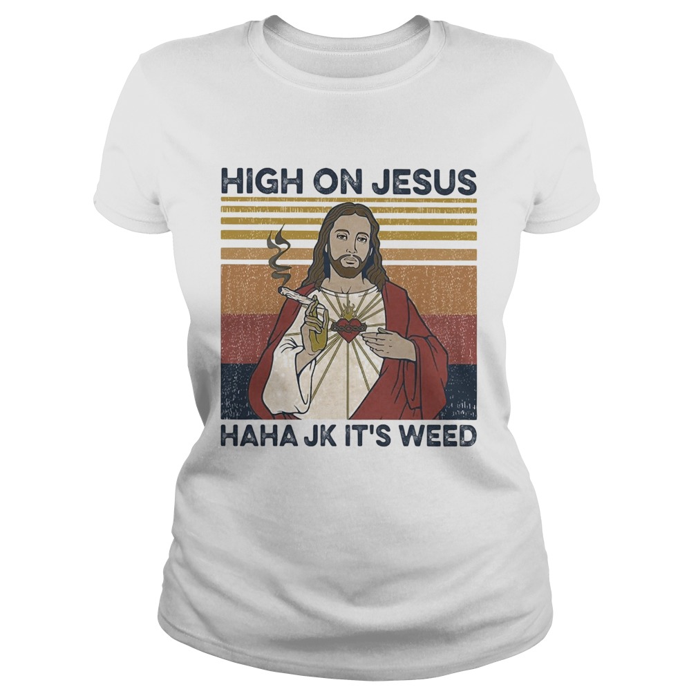 High on jesus haha jk its weed vintage  Classic Ladies
