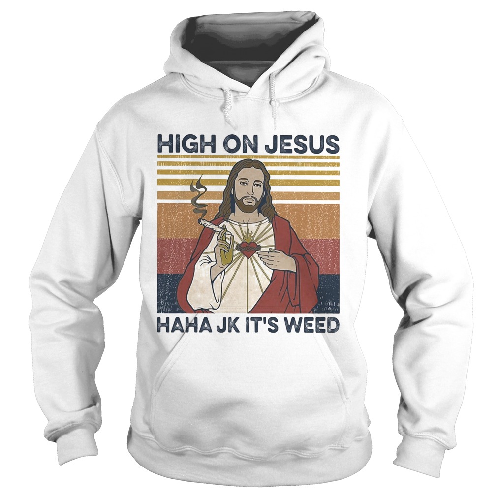 High on jesus haha jk its weed vintage  Hoodie
