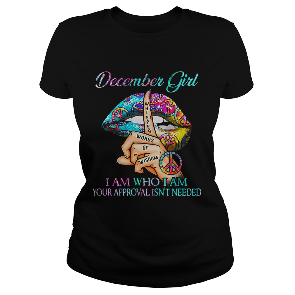 Hippie Slip December Girl I Am Who I Am Your Approval Isnt Needed  Classic Ladies