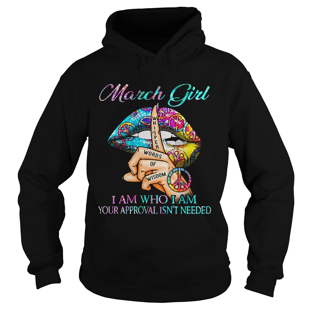 Hippie Slip March Girl I Am Who I Am Your Approval Isnt Needed  Hoodie