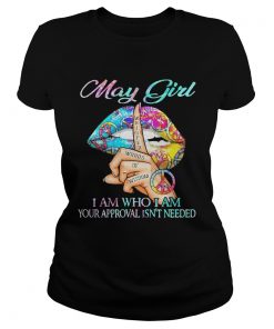 Hippie Slip May Girl I Am Who I Am Your Approval Isnt Needed  Classic Ladies