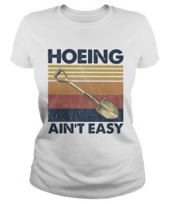 Hoeing aint easy vintage  Classic Ladies