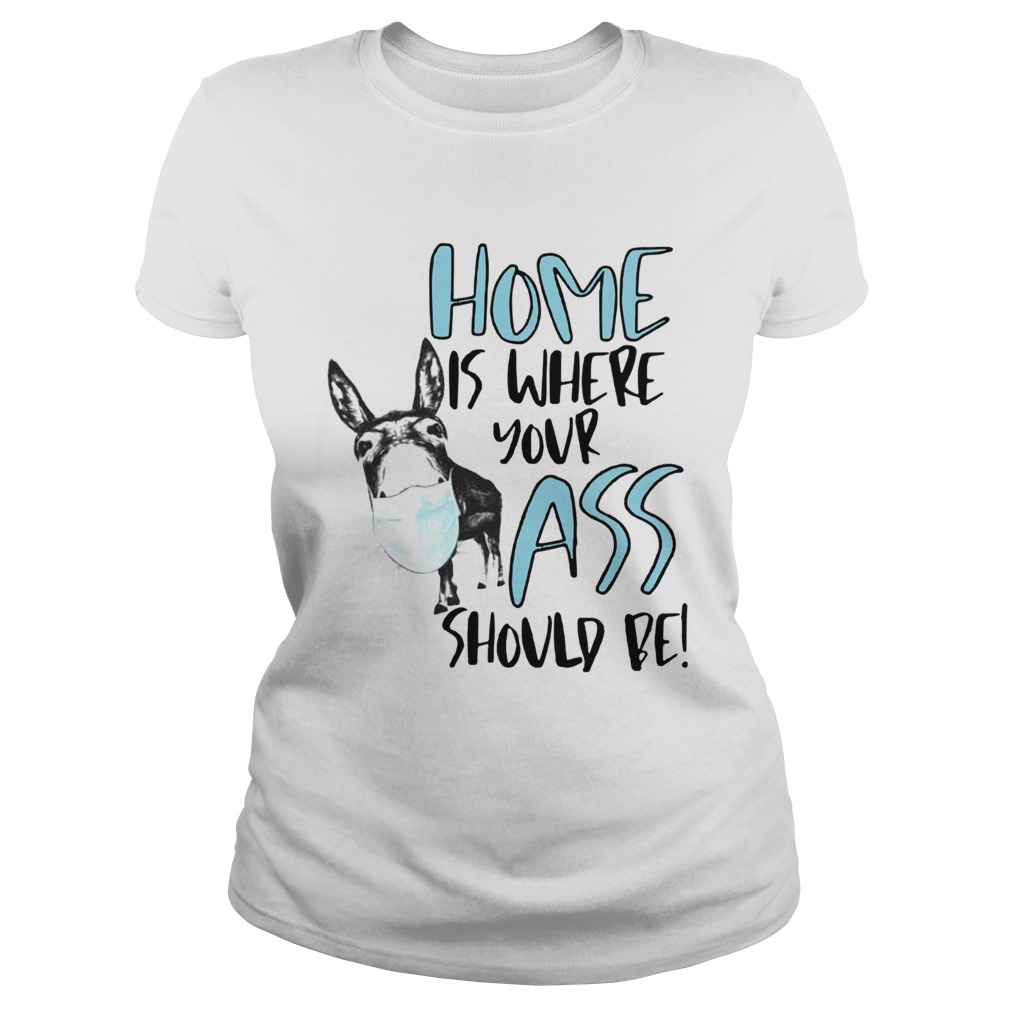 Home Where Your Ass Should Be Classic Ladies