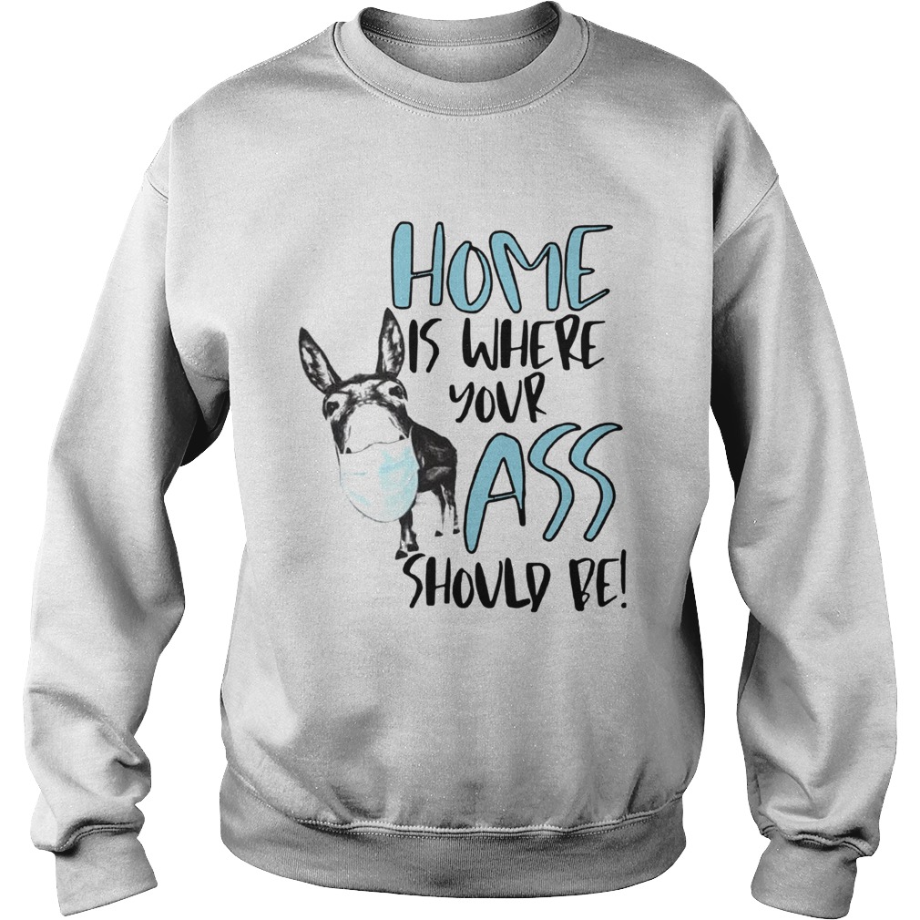 Home Where Your Ass Should Be Sweatshirt