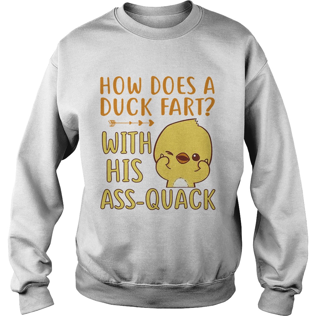 How Does A Duck Fart  Sweatshirt