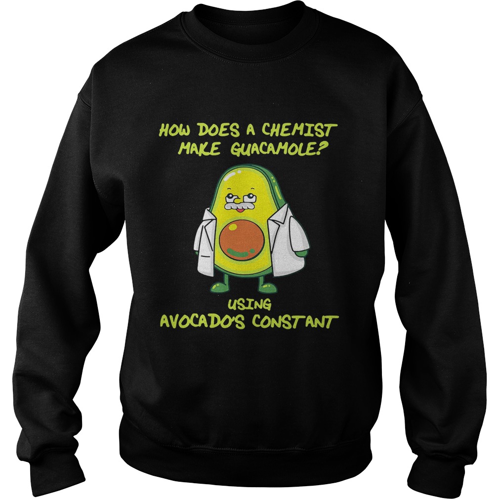 How does a chemist make guacamole using avogadros constant  Sweatshirt
