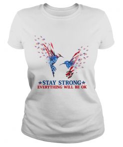Hummingbird Stay Strong Everything Will Be Ok  Classic Ladies
