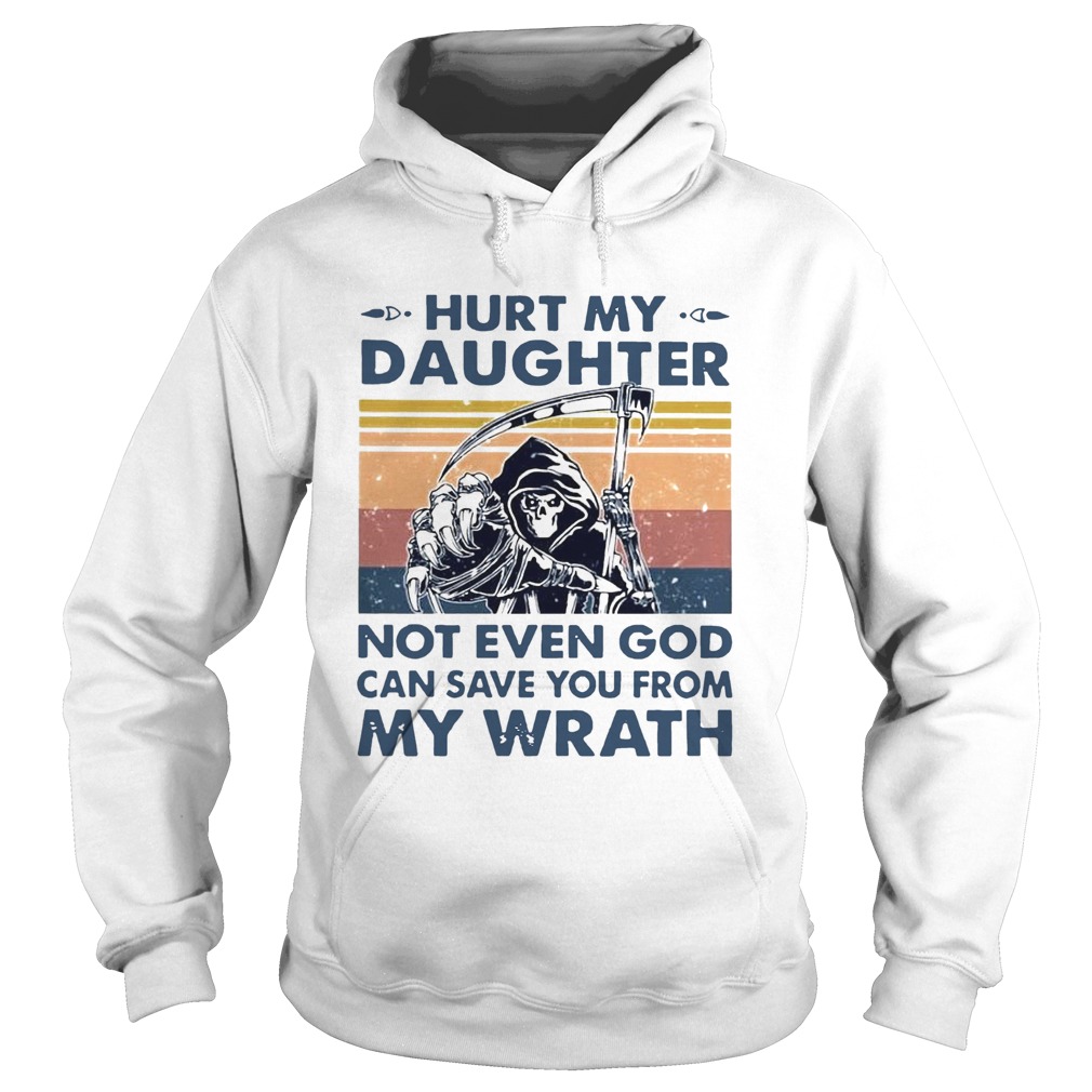 Hurt My Daughter Not Even God Can Save You From My Wrath Vintage  Hoodie