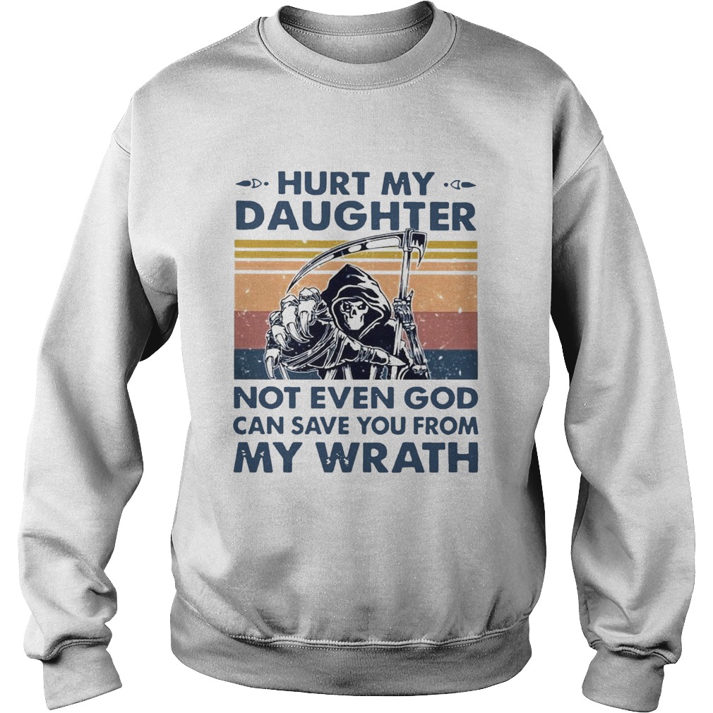 Hurt My Daughter Not Even God Can Save You From My Wrath Vintage  Sweatshirt