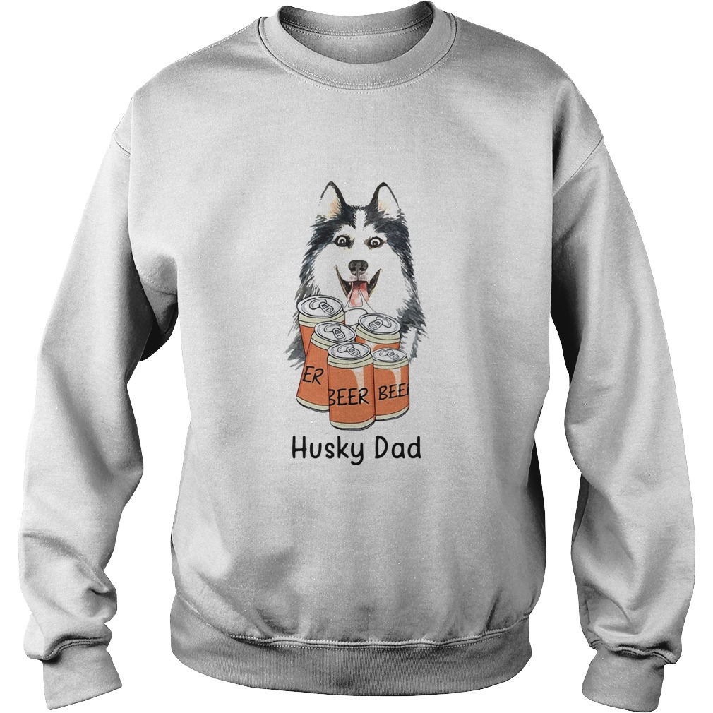 Husky dad beer  Sweatshirt