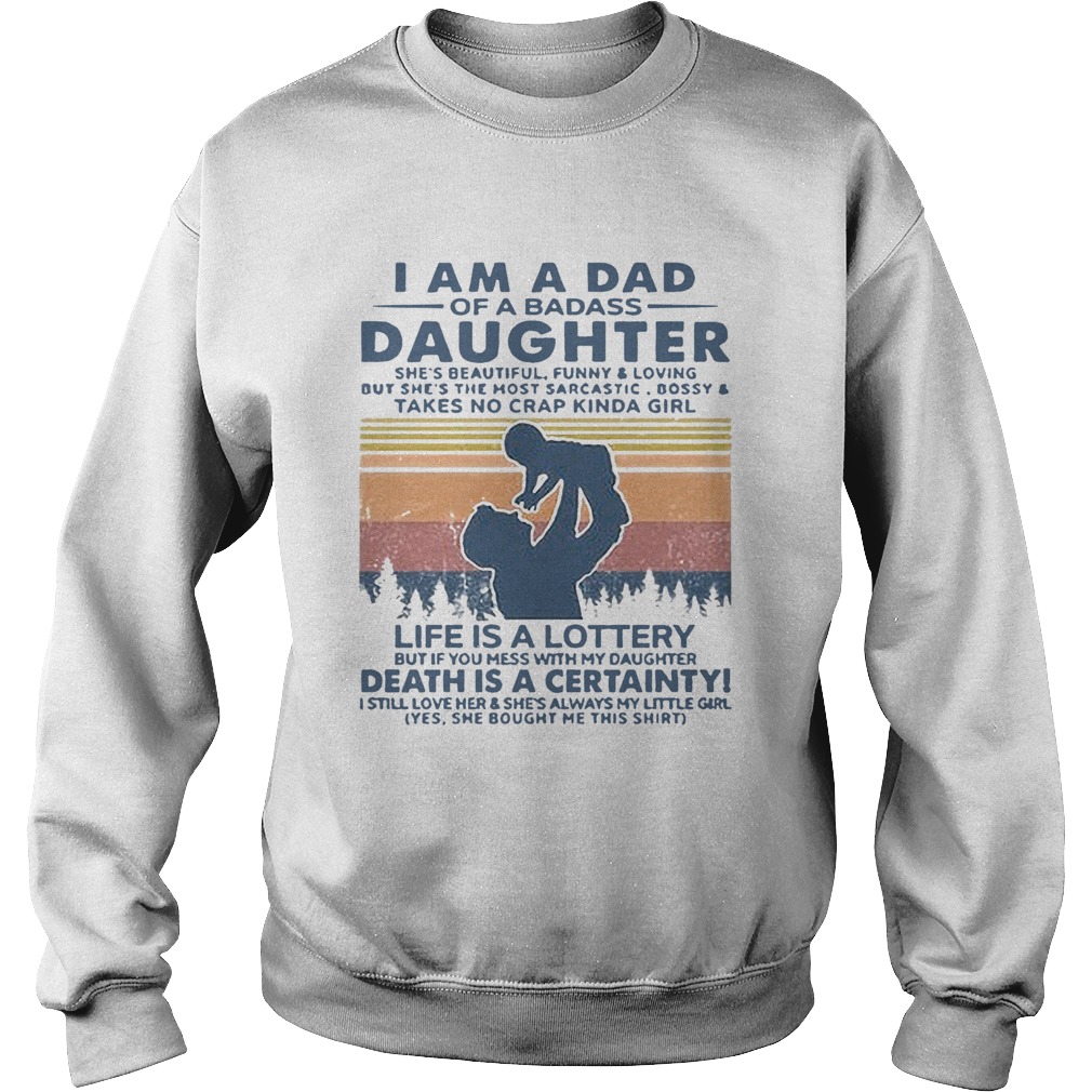 I Am A Dad Of A Badass Daughter Shes Beautiful Funny And Loving Vintage  Sweatshirt