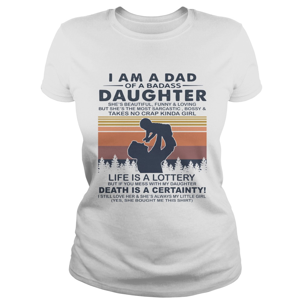 I Am A Dad Of A Dabass Daughter Life Is A Lottery Death Is A Certainty Vintage  Classic Ladies