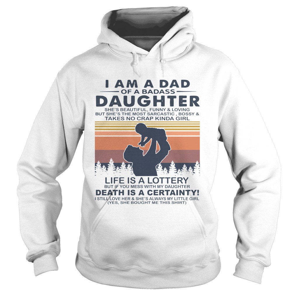 I Am A Dad Of A Dabass Daughter Life Is A Lottery Death Is A Certainty Vintage  Hoodie