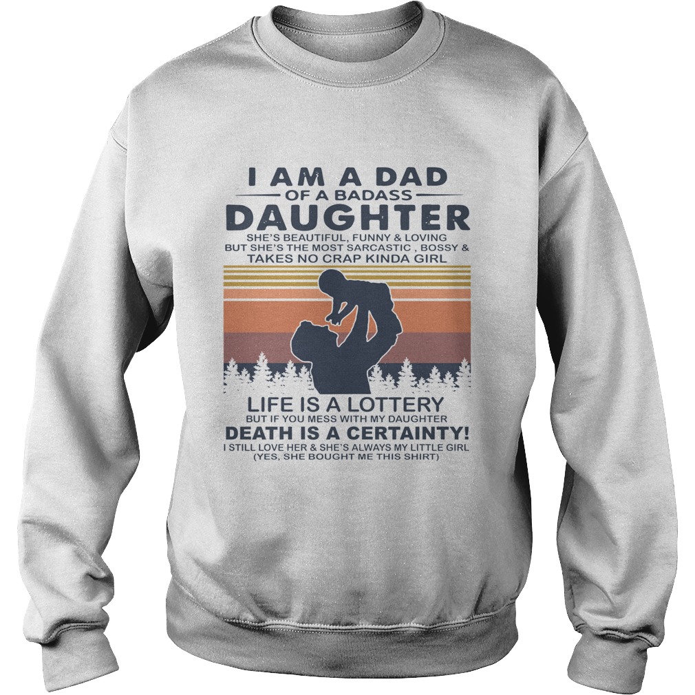I Am A Dad Of A Dabass Daughter Life Is A Lottery Death Is A Certainty Vintage  Sweatshirt