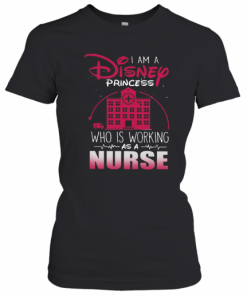 I Am A Disney Princess Who Working As A Nurse T-Shirt Classic Women's T-shirt