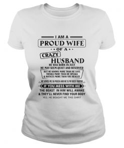 I Am A Proud Wife Of A Crazy Husband He Was Born In July He May Seem Quiet And Reserved  Classic Ladies