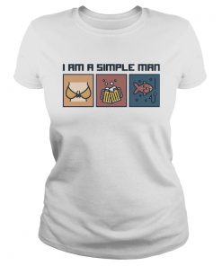 I Am A Simple Man Like Boobs Beer And Fishing  Classic Ladies
