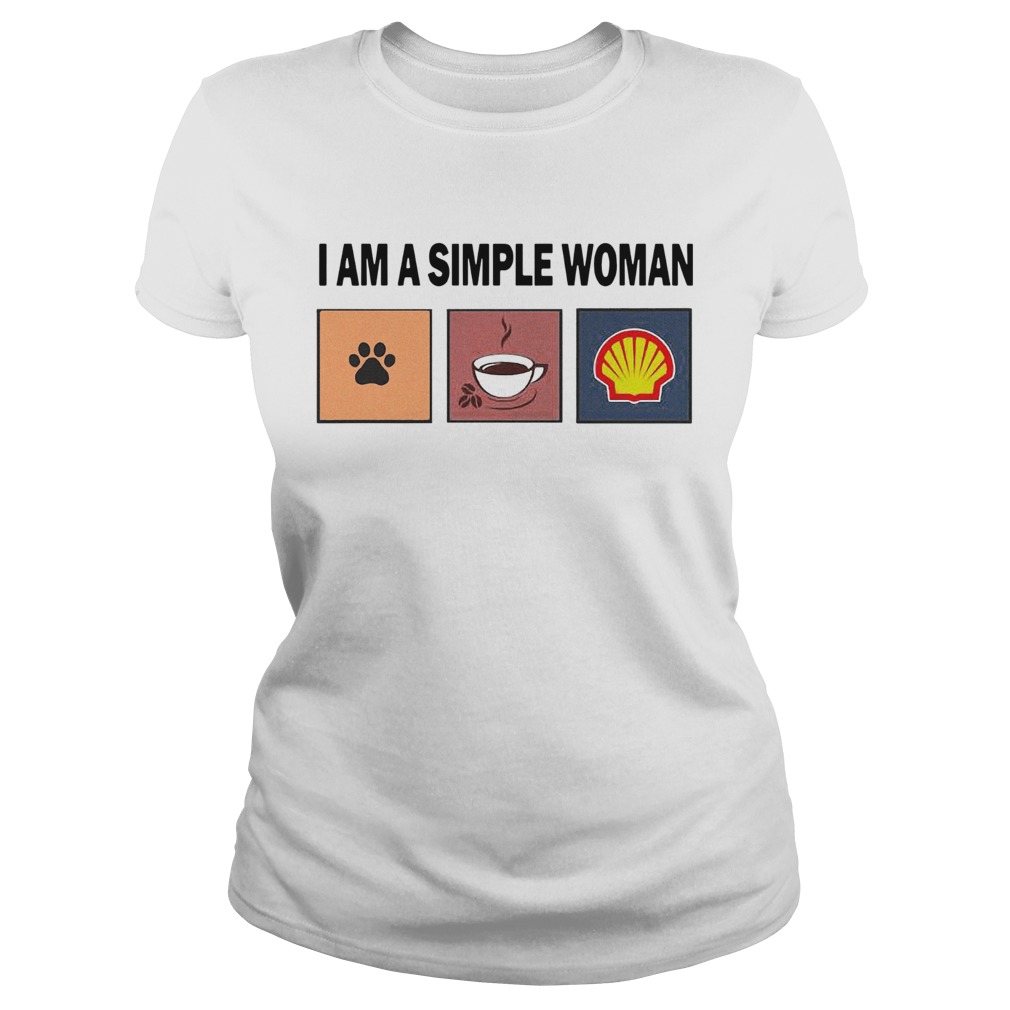 I Am A Simple Woman I Like Paw Dog Coffee And Royal Dutch Shell  Classic Ladies