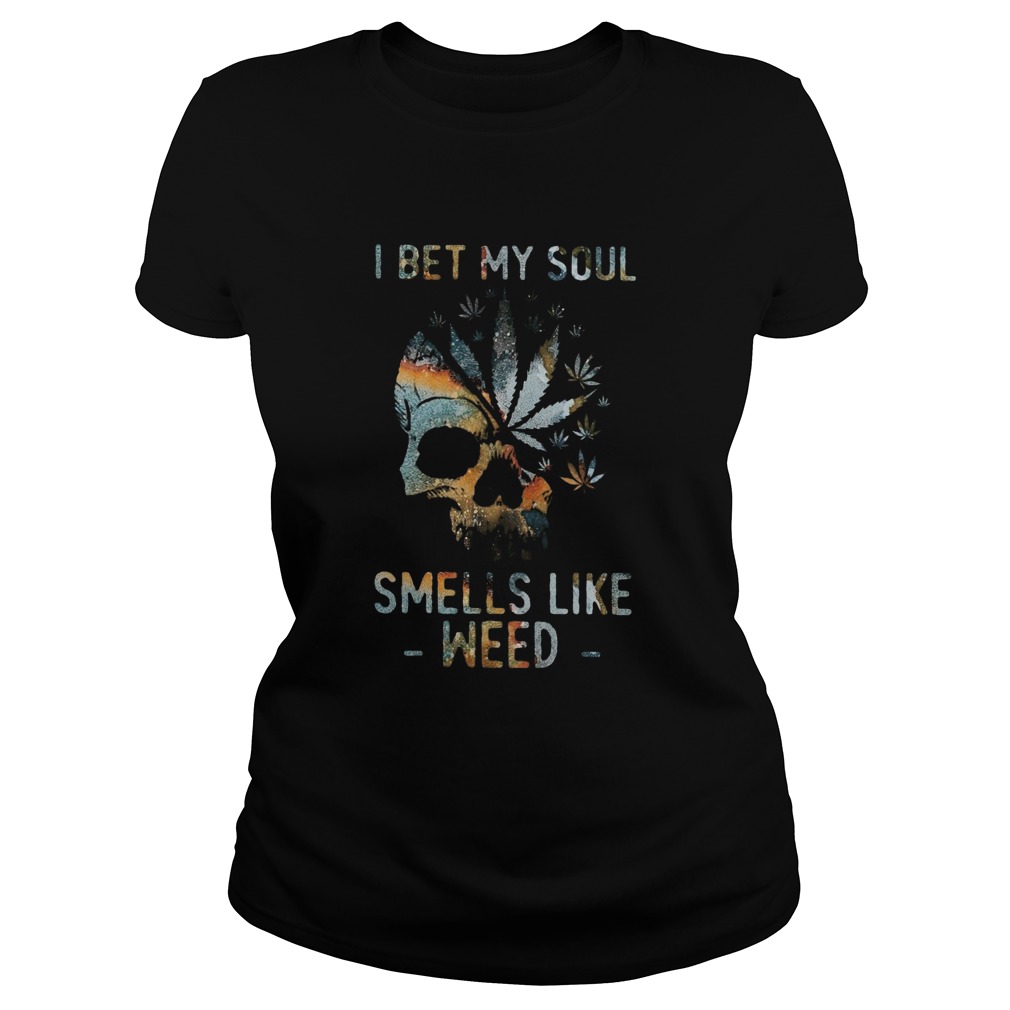 I Bet My Soul Smells Like Weed Skull Vintage Classic Ladies