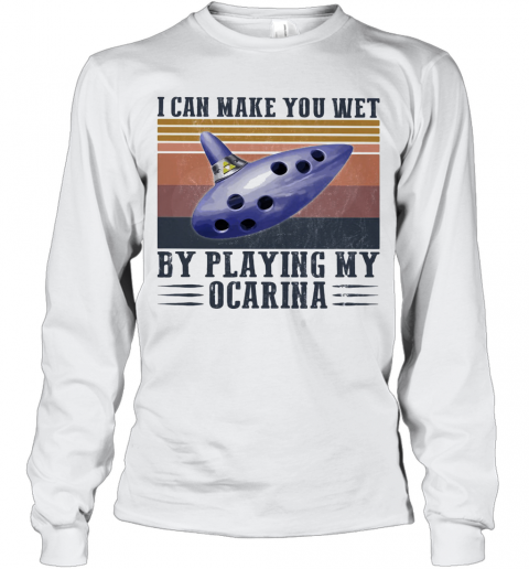 I Can Make You Wet By Playing My Ocarina Vintage T-Shirt Long Sleeved T-shirt 