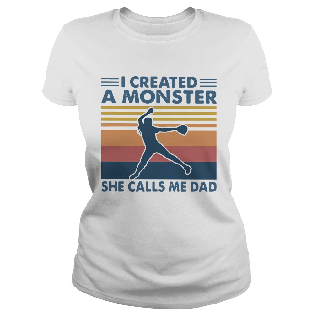 I Created A Monster She Calls Me Dad Vintage  Classic Ladies