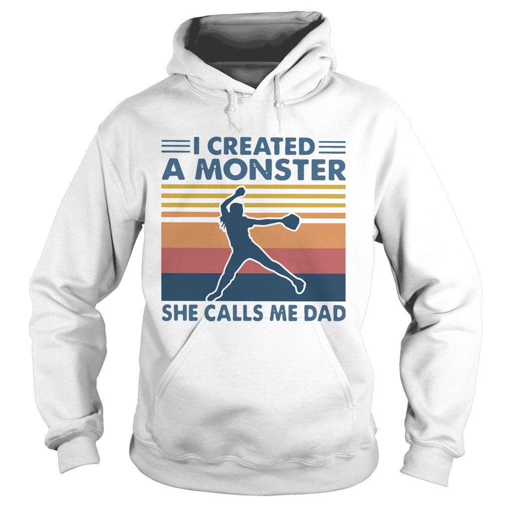 I Created A Monster She Calls Me Dad Vintage  Hoodie