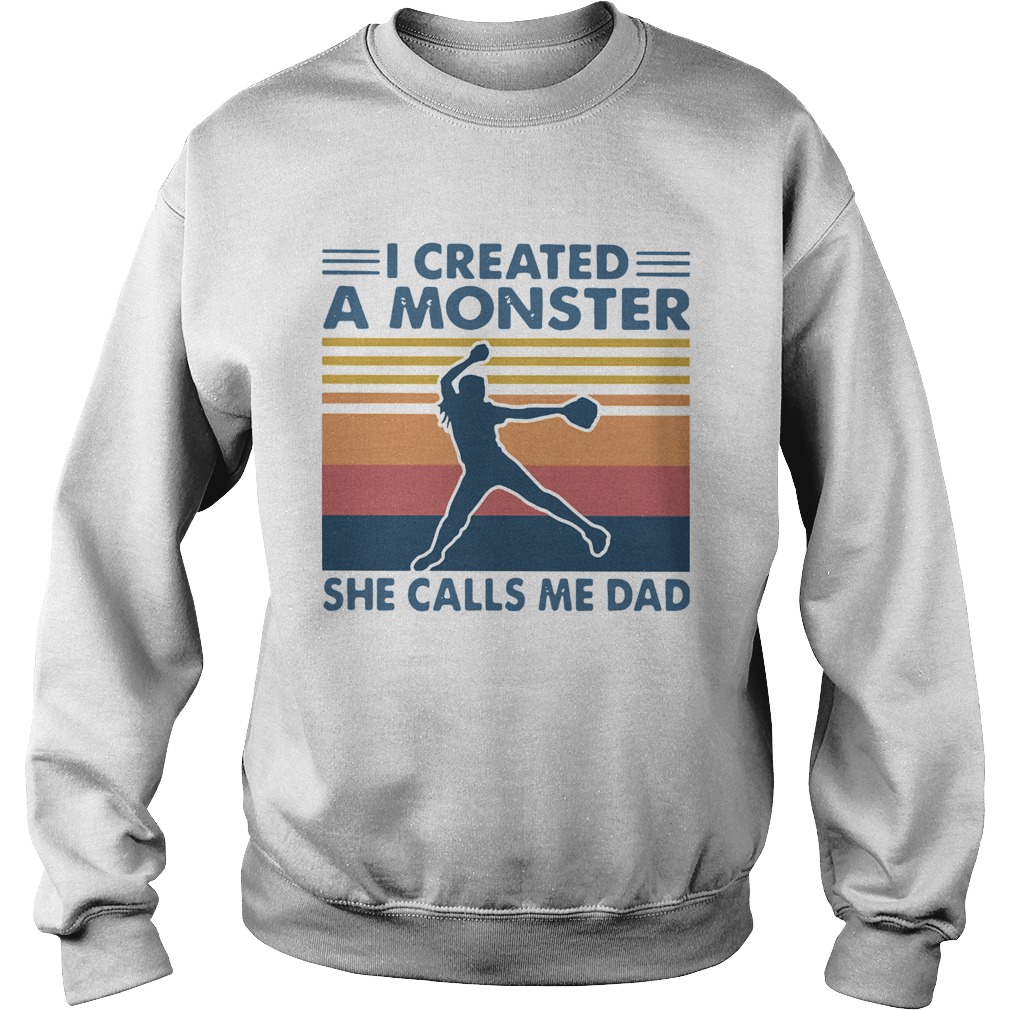 I Created A Monster She Calls Me Dad Vintage  Sweatshirt