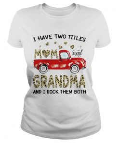 I Have Two Titles Mon And Grandma And I Rock Them Both  Classic Ladies