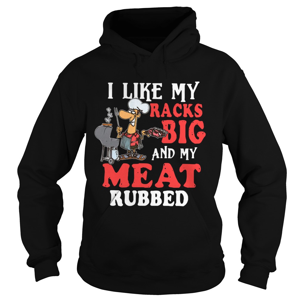 I Like My Racks Big And My Meat Rubber  Hoodie