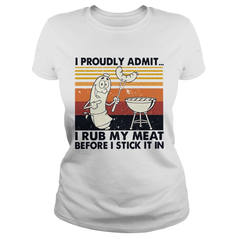 I Proudly Admit I Rub My Meat Before I Stick It In Vintage  Classic Ladies