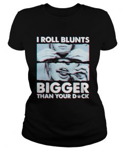I Roll Blunts Bigger Than Your Duck  Classic Ladies