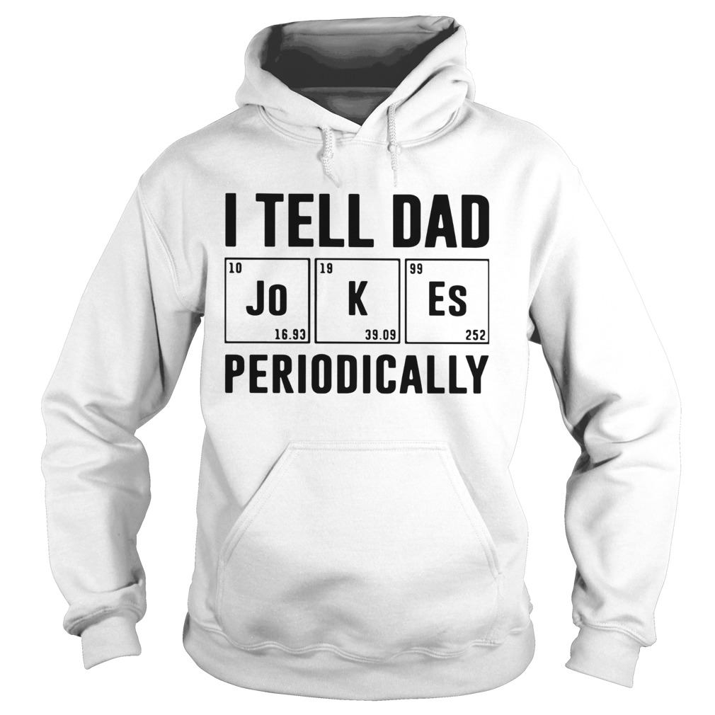 I Tell Dad Jokes Periodically  Hoodie