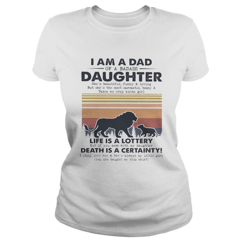 I am a dad daughter life is a lottery death is a certainty Lion vintage  Classic Ladies