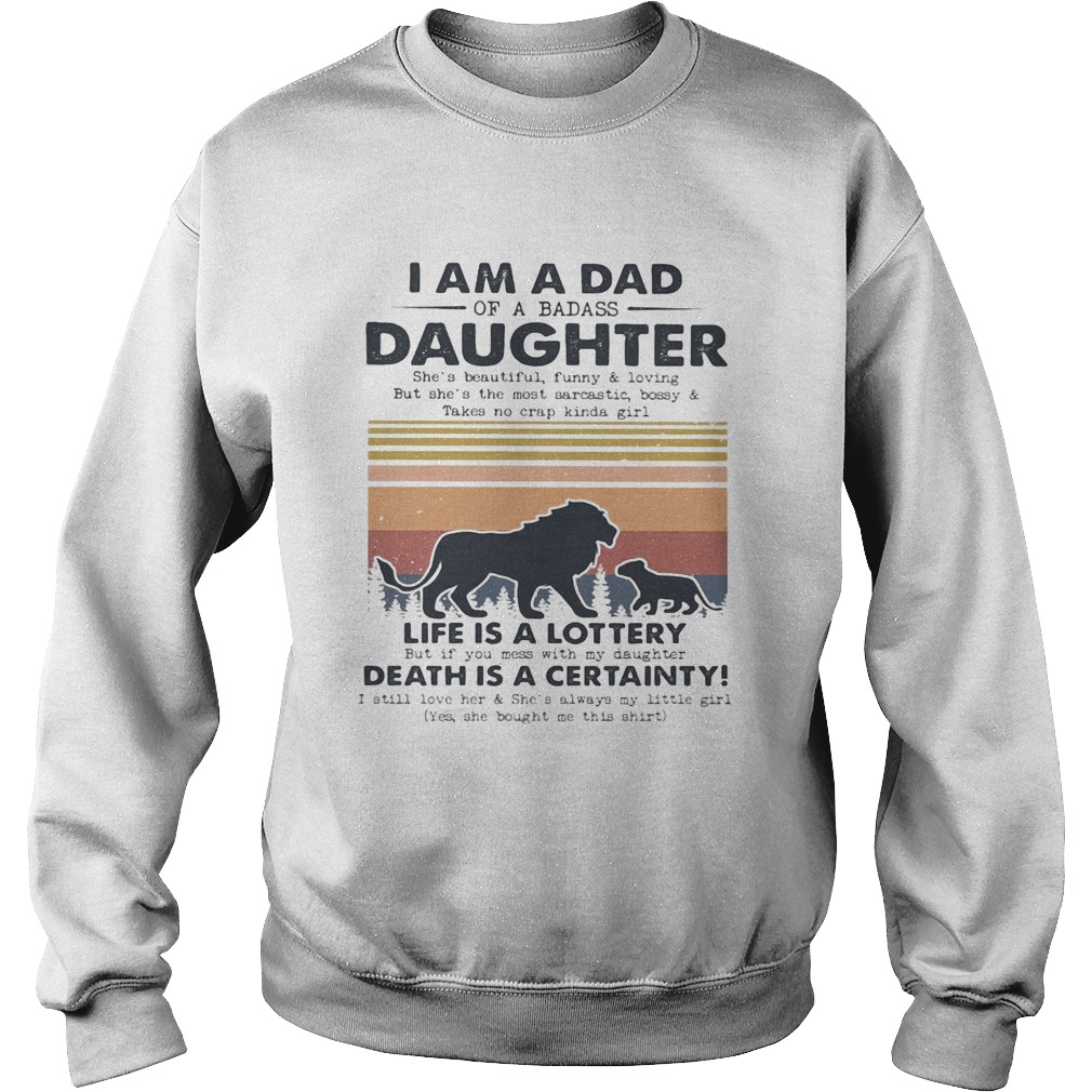 I am a dad daughter life is a lottery death is a certainty Lion vintage  Sweatshirt