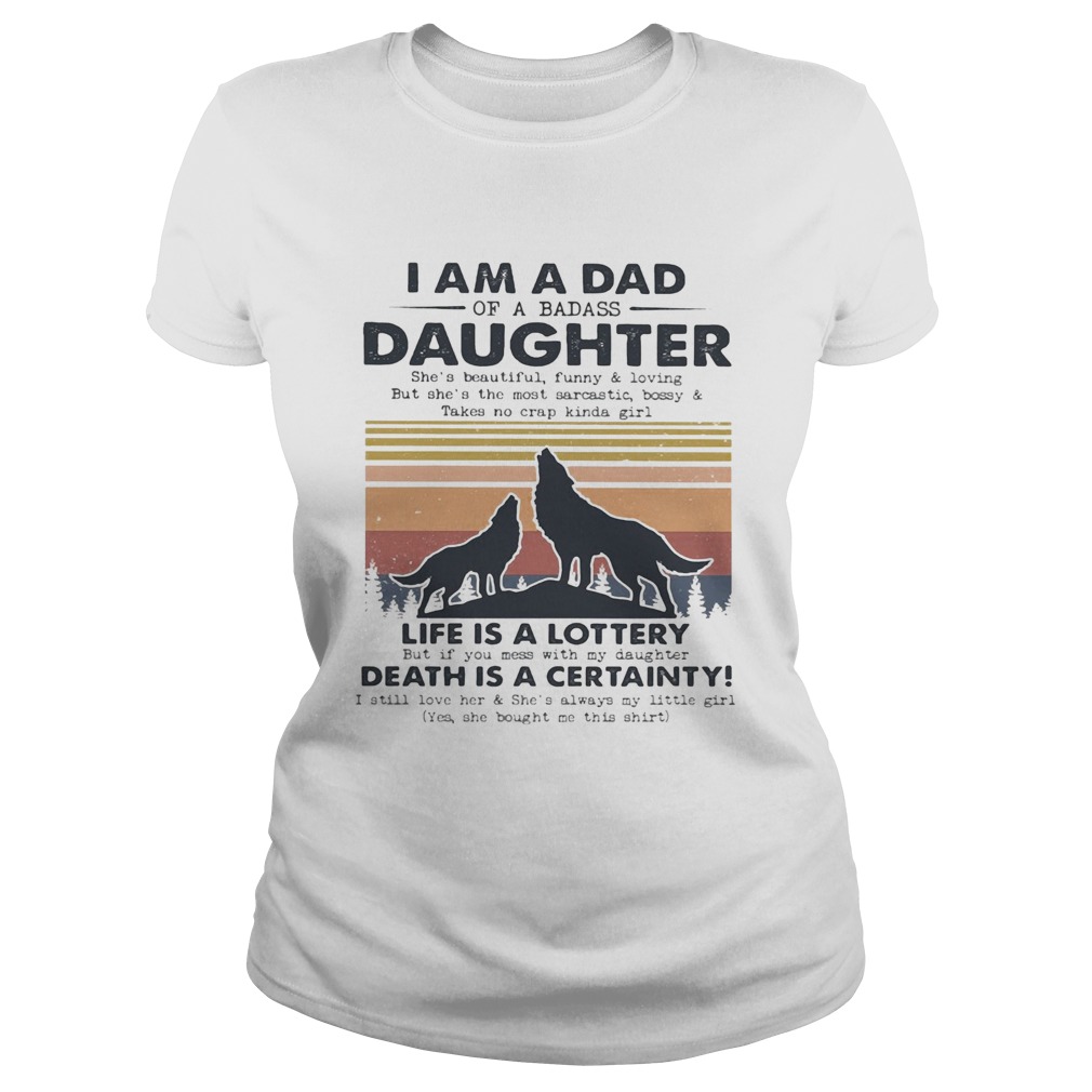 I am a dad daughter life is a lottery death is a certainty Wolf vintage  Classic Ladies