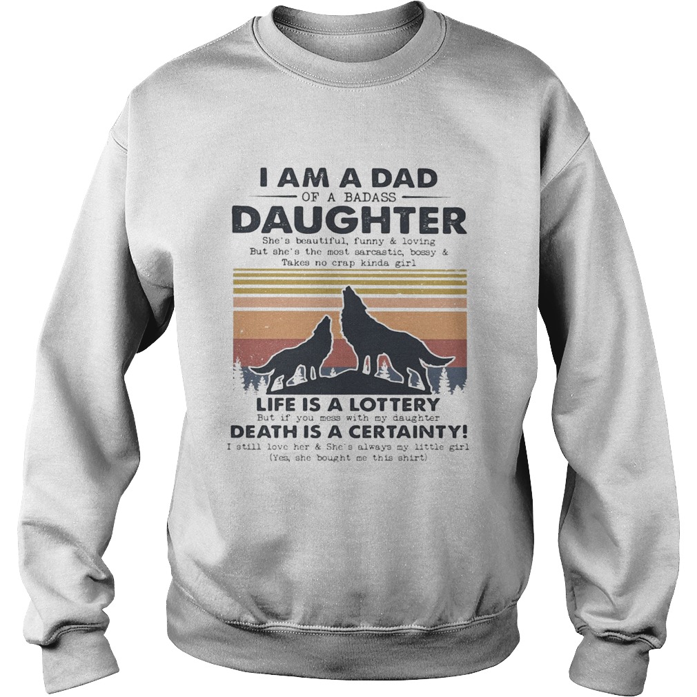 I am a dad daughter life is a lottery death is a certainty Wolf vintage  Sweatshirt