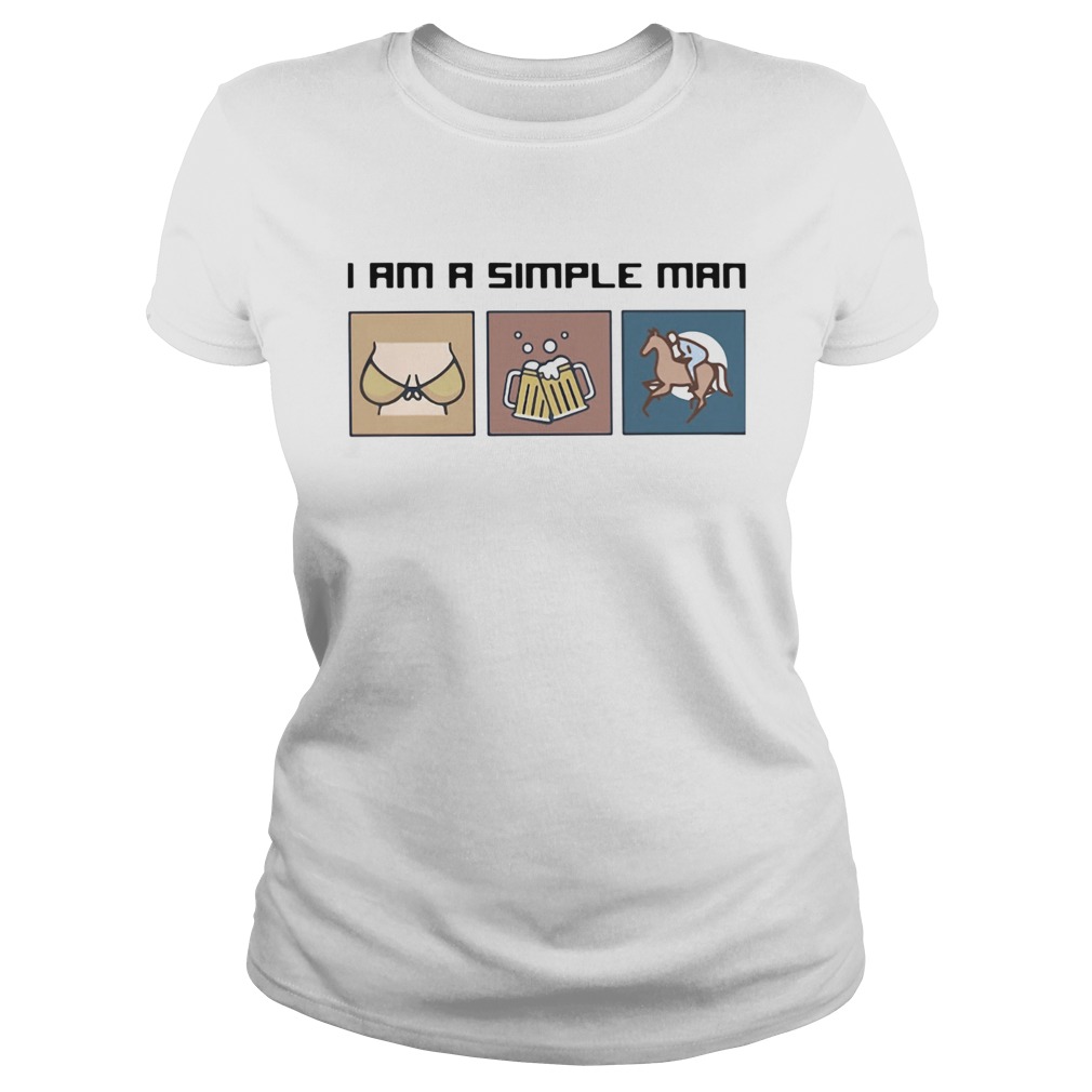 I am a simple man beer horse  Classic Ladies