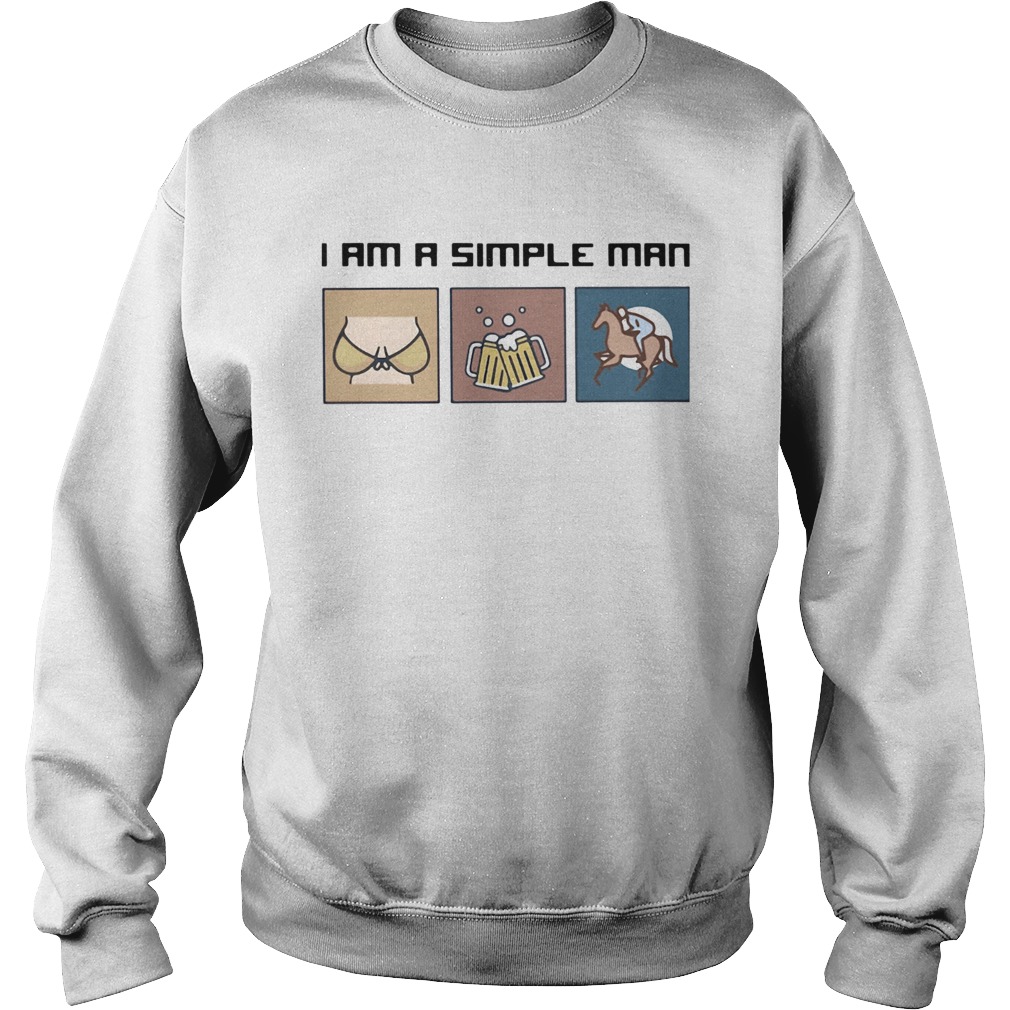 I am a simple man beer horse  Sweatshirt