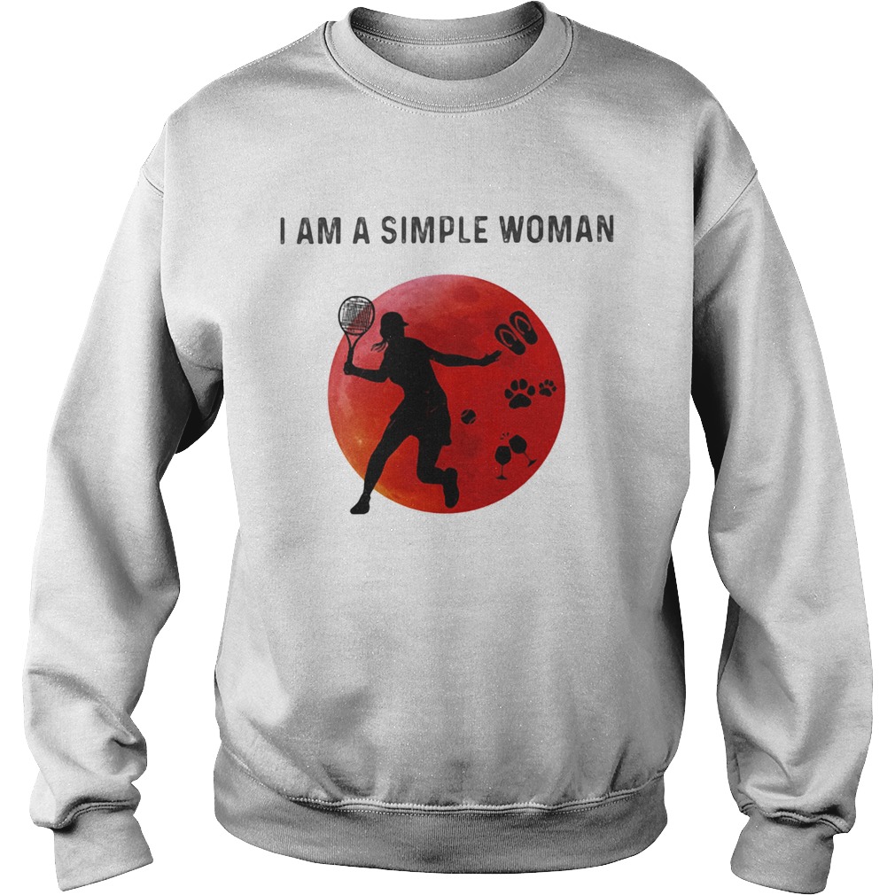 I am a simple woman Tennis paw wine Sweatshirt
