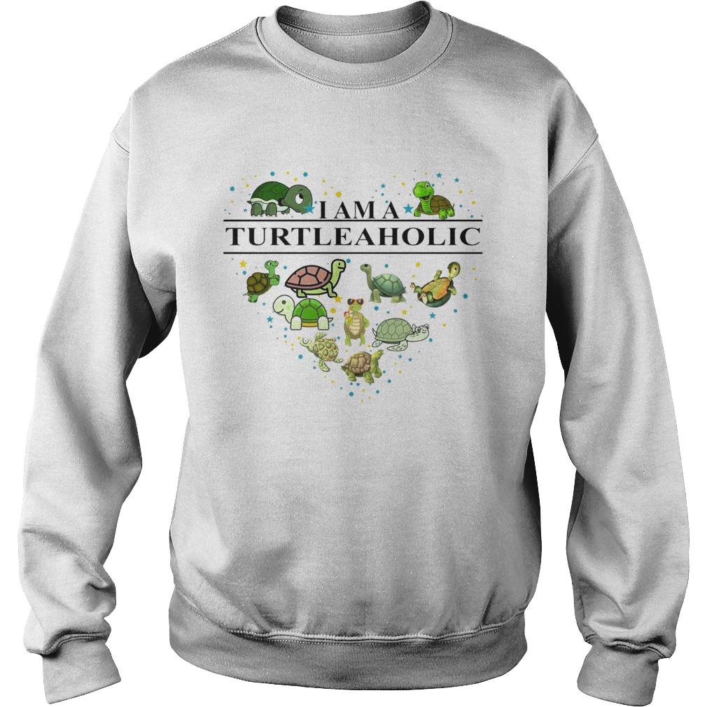 I am a turtle aholic  Sweatshirt